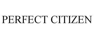 PERFECT CITIZEN trademark