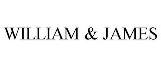 WILLIAM & JAMES trademark