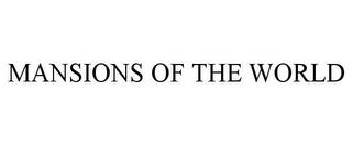 MANSIONS OF THE WORLD trademark