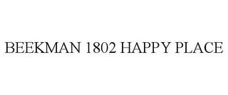 BEEKMAN 1802 HAPPY PLACE trademark