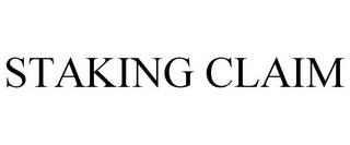 STAKING CLAIM trademark