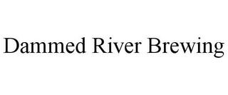 DAMMED RIVER BREWING trademark