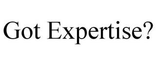 GOT EXPERTISE? trademark