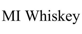 MI WHISKEY trademark