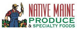 NATIVE MAINE PRODUCE & SPECIALTY FOODS trademark