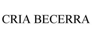 CRIA BECERRA trademark