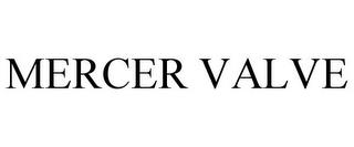 MERCER VALVE trademark