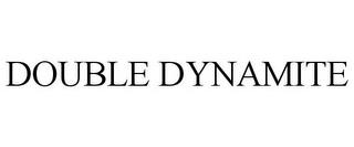 DOUBLE DYNAMITE trademark