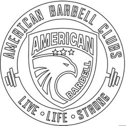 AMERCIAN BARBELL - AMERICAN BARBELL CLUBS - LIVE LIFE STRONG trademark