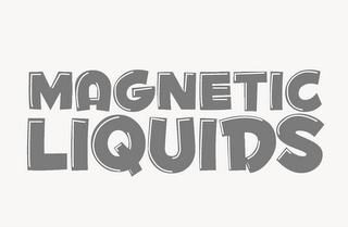 MAGNETIC LIQUIDS trademark