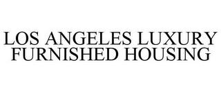 LOS ANGELES LUXURY FURNISHED HOUSING trademark