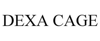 DEXA CAGE trademark