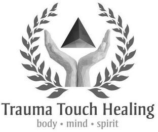 TRAUMA TOUCH HEALING BODY MIND SPIRIT trademark