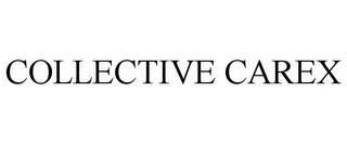 COLLECTIVE CAREX trademark