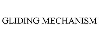 GLIDING MECHANISM trademark