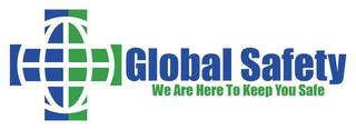 GLOBAL SAFETY WE ARE HERE TO KEEP YOU SAFE trademark