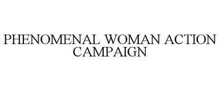 PHENOMENAL WOMAN ACTION CAMPAIGN trademark