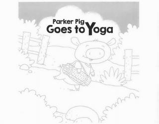 PARKER PIG GOES TO YOGA trademark