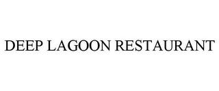 DEEP LAGOON RESTAURANT trademark