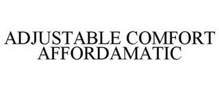 ADJUSTABLE COMFORT AFFORDAMATIC trademark