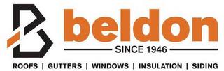 B BELDON SINCE 1946 ROOFS | GUTTERS | WINDOWS | INSULATION | SIDING trademark