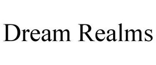 DREAM REALMS trademark