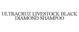 ULTRACRUZ LIVESTOCK BLACK DIAMOND SHAMPOO trademark