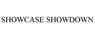 SHOWCASE SHOWDOWN trademark