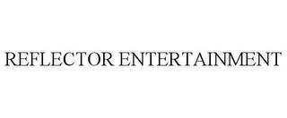 REFLECTOR ENTERTAINMENT trademark