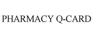 PHARMACY Q-CARD trademark