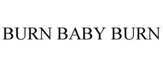 BURN BABY BURN trademark