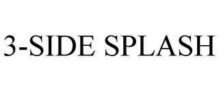 3-SIDE SPLASH trademark