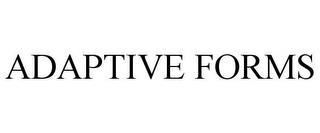 ADAPTIVE FORMS trademark