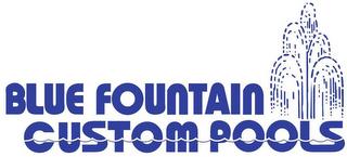 BLUE FOUNTAIN CUSTOM POOLS trademark