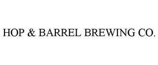 HOP & BARREL BREWING CO. trademark