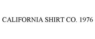 CALIFORNIA SHIRT CO. 1976 trademark