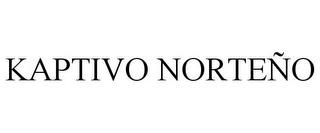 KAPTIVO NORTEÑO trademark