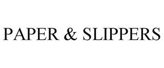 PAPER & SLIPPERS trademark