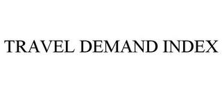 TRAVEL DEMAND INDEX trademark