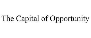 THE CAPITAL OF OPPORTUNITY trademark