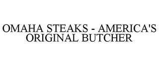 OMAHA STEAKS - AMERICA'S ORIGINAL BUTCHER trademark