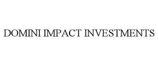 DOMINI IMPACT INVESTMENTS trademark