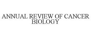 ANNUAL REVIEW OF CANCER BIOLOGY trademark