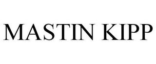 MASTIN KIPP trademark