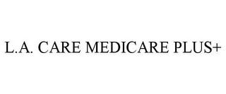 L.A. CARE MEDICARE PLUS+ trademark