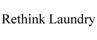 RETHINK LAUNDRY trademark