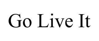 GO LIVE IT trademark