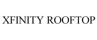 XFINITY ROOFTOP trademark