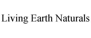 LIVING EARTH NATURALS trademark