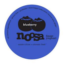 BLUEBERRY NOOSA FINEST YOGHURT ALL NATURAL INGREDIENTS · GLUTEN FREE · PROBIOTIC · FROM HAPPY COWS NEVER TREATED WITH RBGH* AUSSIE CULTURE * COLORADO FRESHAL INGREDIENTS · GLUTEN FREE · PROBIOTIC · FROM HAPPY COWS NEVER TREATED WITH RBGH* AUSSIE CULTURE * COLORADO FRESH trademark